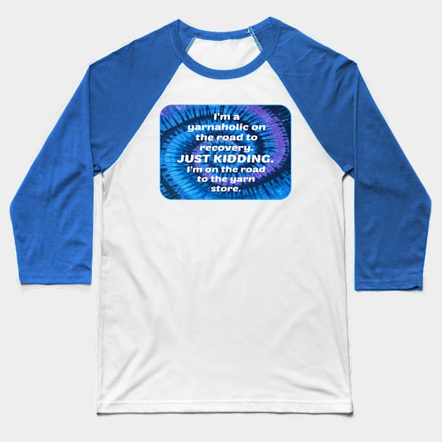 Yarnaholic Baseball T-Shirt by ARTWORKandBEYOND